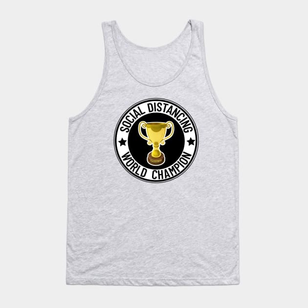 Social Distancing World Champion Tank Top by Nirvanax Studio